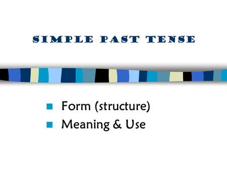 Form (structure) Meaning & Use