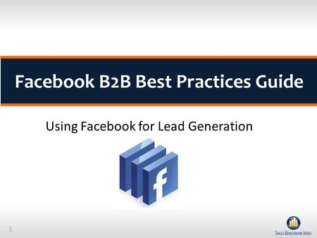 1 Facebook B2B Best Practices Guide Using Facebook for Lead Generation.