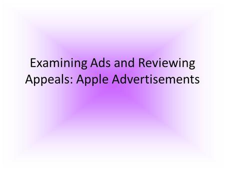 Examining Ads and Reviewing Appeals: Apple Advertisements.