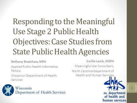 Responding to the Meaningful Use Stage 2 Public Health Objectives: Case Studies from State Public Health Agencies Bethany Bradshaw, MPH Applied Public.