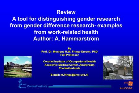 Coronel Institute AmCOGG Review A tool for distinguishing gender research from gender difference research- examples from work-related health Author: A.