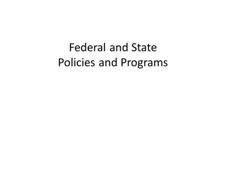 Federal and State Policies and Programs. President’s Teen Pregnancy Initiative Signed December 2009, Funding in March 2010 75M for Tier 1 for replication.