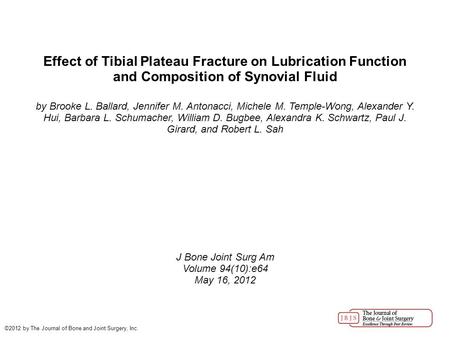 Effect of Tibial Plateau Fracture on Lubrication Function and Composition of Synovial Fluid by Brooke L. Ballard, Jennifer M. Antonacci, Michele M. Temple-Wong,