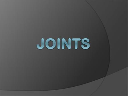 Joints A joint, or articulation, is the place where two bones come together.  Fibrous- Immovable; connect bones, no movement. (skull and pelvis).  Cartilaginous-