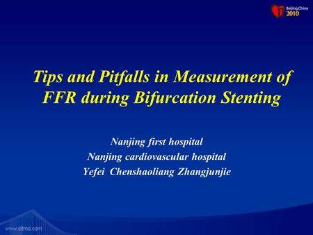 Tips and Pitfalls in Measurement of FFR during Bifurcation Stenting Nanjing first hospital Nanjing cardiovascular hospital Yefei Chenshaoliang Zhangjunjie.