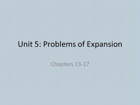 Unit 5: Problems of Expansion