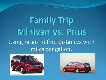 Using ratios to find distances with miles per gallon.