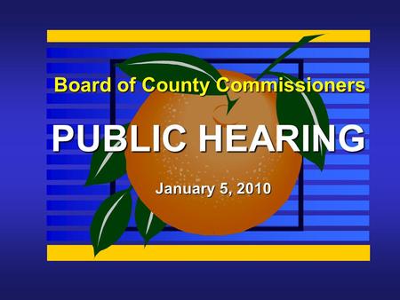 Board of County Commissioners PUBLIC HEARING January 5, 2010.