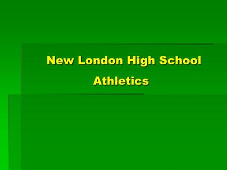 New London High School Athletics New London High School Athletics.