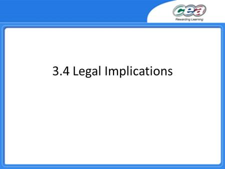 3.4 Legal Implications. Overview Demonstrate knowledge and understanding of the Computer Misuse Act. Describe the roles of the BBFC (British Board of.