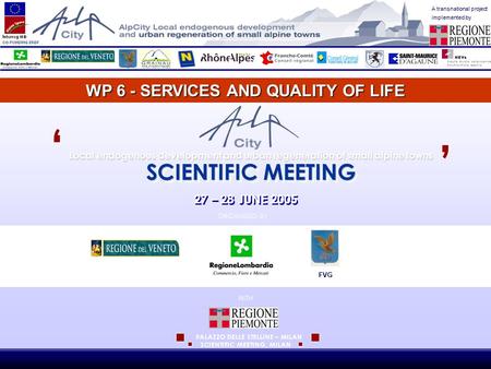 A transnational project implemented by WP 6 - SERVICES AND QUALITY OF LIFE SCIENTIFIC MEETING, MILAN Local endogenous development and urban regeneration.
