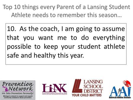 Top 10 things every Parent of a Lansing Student Athlete needs to remember this season… 10. As the coach, I am going to assume that you want me to do everything.