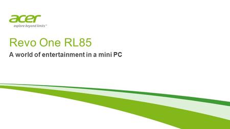 Revo One RL85 A world of entertainment in a mini PC.