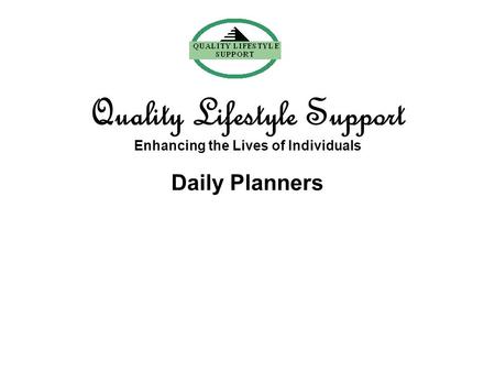 Daily Planners Quality Lifestyle Support Enhancing the Lives of Individuals.