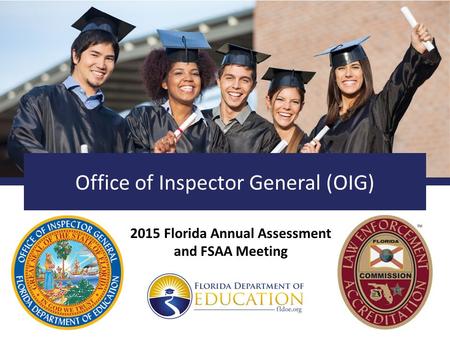 Office of Inspector General (OIG) 2015 Florida Annual Assessment and FSAA Meeting.