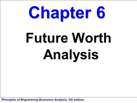 Chapter 6 Future Worth Analysis.