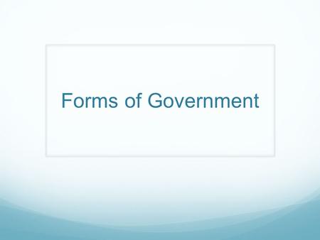 Forms of Government.