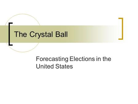 The Crystal Ball Forecasting Elections in the United States.