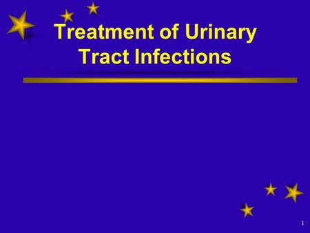 1 Treatment of Urinary Tract Infections. Prof. Mohammed Saad Al-Humayyd Prof. Azza Hafiz El-Medany.