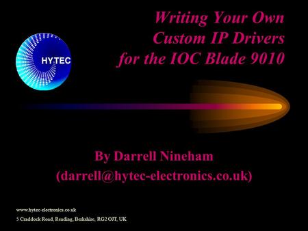Writing Your Own Custom IP Drivers for the IOC Blade 9010 By Darrell Nineham  5 Craddock.