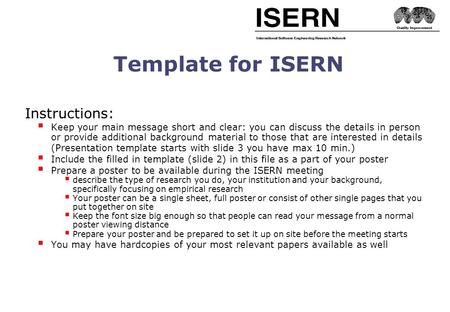 Template for ISERN Instructions:  Keep your main message short and clear: you can discuss the details in person or provide additional background material.