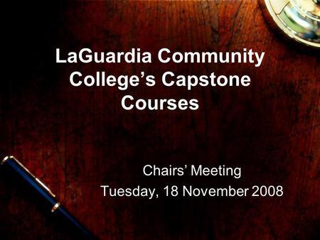 LaGuardia Community College’s Capstone Courses Chairs’ Meeting Tuesday, 18 November 2008.