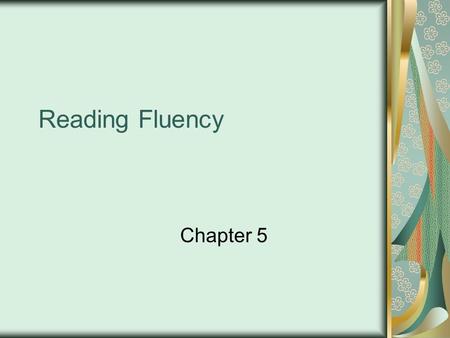 Reading Fluency Chapter 5.