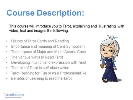 Course Description: History of Tarot Cards and Reading Importance and meaning of Card Symbolism The purpose of Major and Minor Arcana Cards The various.