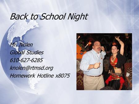 Back to School Night Mr. Nolen Global Studies 610-627-6285 Homework Hotline x8075 Mr. Nolen Global Studies 610-627-6285
