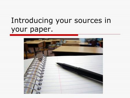 Introducing your sources in your paper.. You have to look for information about your author when you do your research  It will usually be at the beginning.