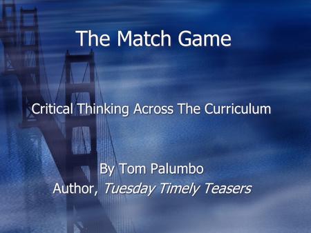 The Match Game Critical Thinking Across The Curriculum By Tom Palumbo Author, Tuesday Timely Teasers Critical Thinking Across The Curriculum By Tom Palumbo.