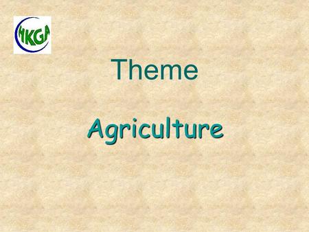Theme Agriculture. Agricultural Systems The SahelSouthern California San Francisco San Diego.