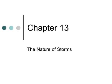 Chapter 13 The Nature of Storms.