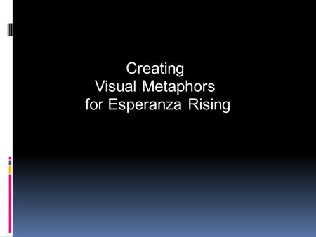 Visual Metaphors for Esperanza Rising
