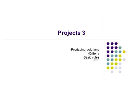 Producing solutions Criteria Basic rules 06/05/11 Projects 3.