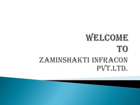 ZAMINSHAKTI INFRACON PVT.LTD..  1.ZAMINSHAKTI RESIDENCY  (Mohanlalganj-Raibarely Road Lucknow NH-24B)  2.SANSKAR GREEN CITY PHASE-1  ( Gosaiganj-Sultanpur.