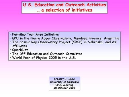 U.S. Education and Outreach Activities … a selection of initiatives Fermilab Tour Area Initiative EPO in the Pierre Auger Observatory, Mendoza Province,