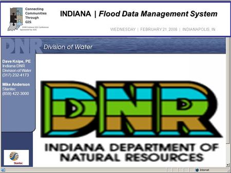 Dave Knipe, PE Indiana DNR Division of Water (317) 232-4173 Mike Anderson Stantec (859) 422-3000 Flood Data Management System INDIANA | Flood Data Management.