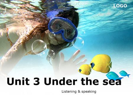 LOGO Unit 3 Under the sea Listening & speaking. Do you know us? I’m a dolphin.