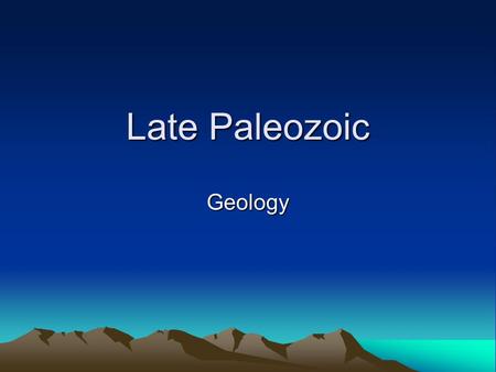 Late Paleozoic Geology. Includes Devonian, Carboniferous, & PermianIncludes Devonian, Carboniferous, & Permian.