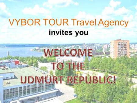 VYBOR TOUR Travel Agency invites you. Destination: Izhevsk Izhevsk Arms Plant.