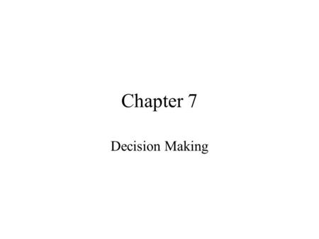 Chapter 7 Decision Making. Class 7: Decision Making Use the Boolean data type in decision-making statements Use If statements and Select Case statements.