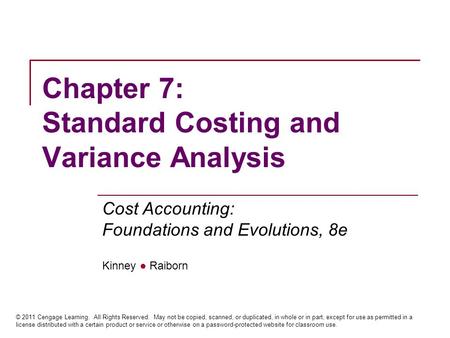 Cost Accounting: Foundations and Evolutions, 8e Kinney ● Raiborn © 2011 Cengage Learning. All Rights Reserved. May not be copied, scanned, or duplicated,