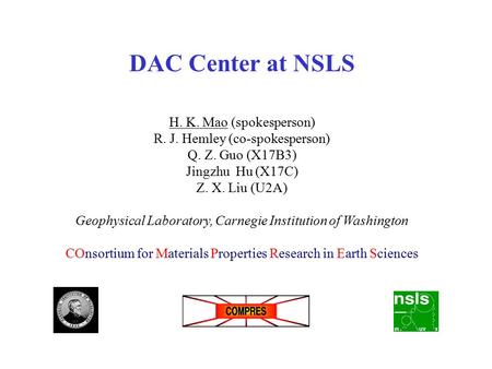 DAC Center at NSLS H. K. Mao (spokesperson)