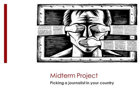 Midterm Project Picking a journalist in your country.