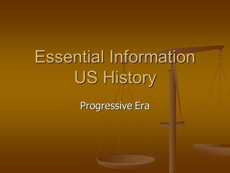 Essential Information US History Progressive Era.