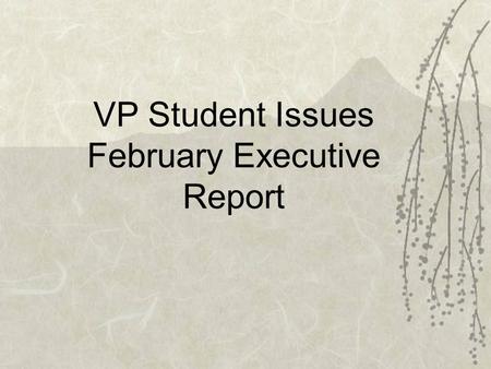 VP Student Issues February Executive Report. 2 Geoff Smith  Covered by Gazette  Good Audience.