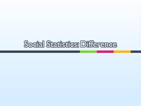  Social statistics  Descriptive statistics  Inferential statistics  Mean, median and mode Z519--Spring 2015.