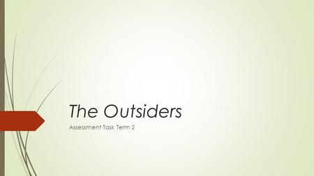 The Outsiders Assessment Task Term 2. Um, what is context again?  In writing, context is the information surrounding the information. Without context,