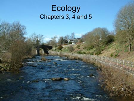 Ecology Chapters 3, 4 and 5. What is Ecology Interactions between living and nonliving things or the biotic and abiotic. Biotic – all living organisms.